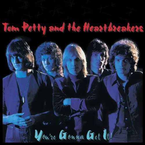 Tom Petty & The Heartbreakers - You're Gonna Get It